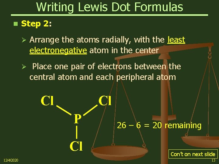 Writing Lewis Dot Formulas n Step 2: Ø Arrange the atoms radially, with the