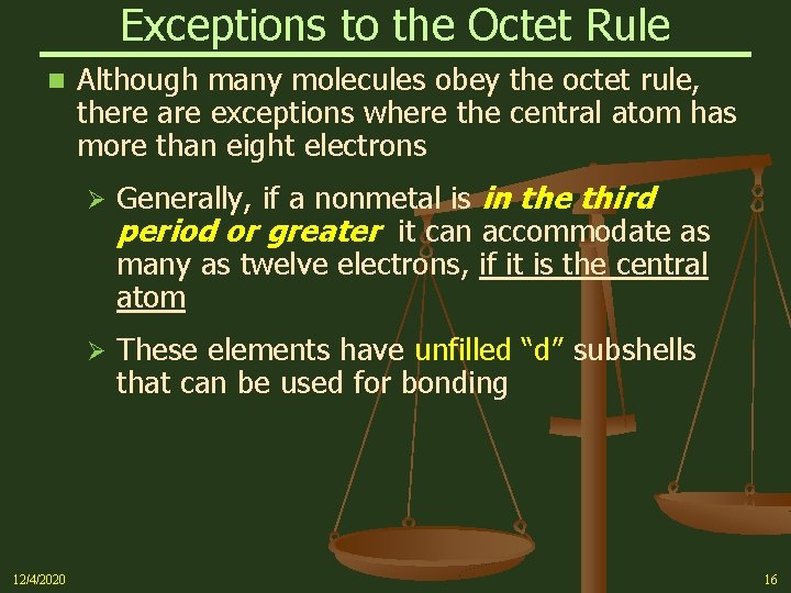 Exceptions to the Octet Rule n 12/4/2020 Although many molecules obey the octet rule,