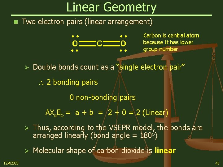 Linear Geometry n Two electron pairs (linear arrangement) : : Ø Carbon is central