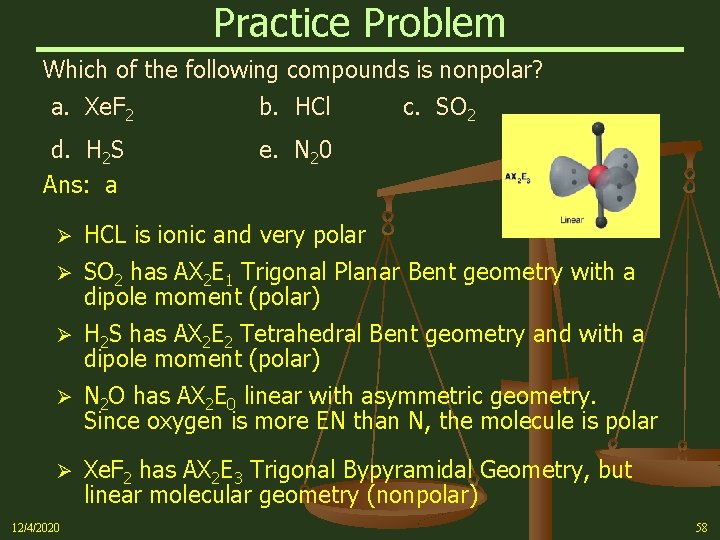 Practice Problem Which of the following compounds is nonpolar? a. Xe. F 2 d.