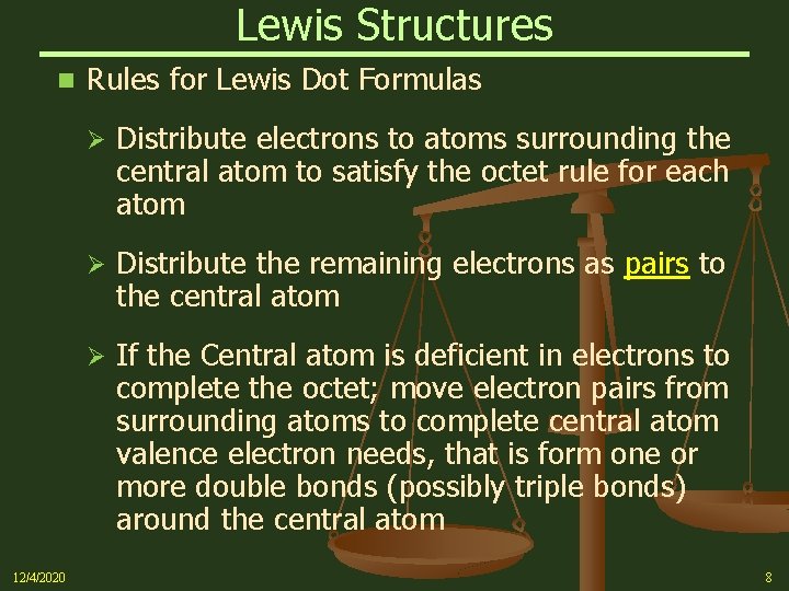 Lewis Structures n 12/4/2020 Rules for Lewis Dot Formulas Ø Distribute electrons to atoms