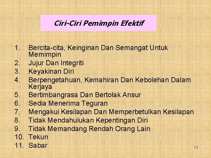 Ciri-Ciri Pemimpin Efektif 1. Bercita-cita, Keinginan Dan Semangat Untuk Memimpin 2. Jujur Dan Integriti