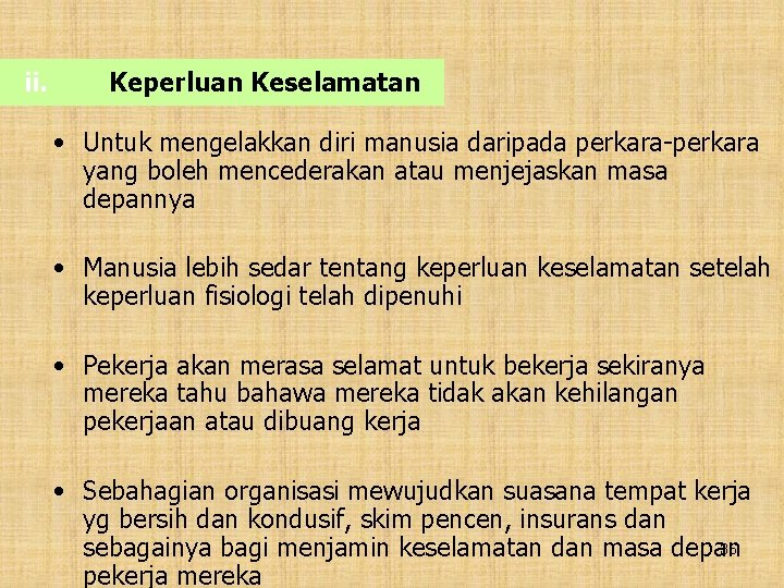 ii. Keperluan Keselamatan • Untuk mengelakkan diri manusia daripada perkara-perkara yang boleh mencederakan atau