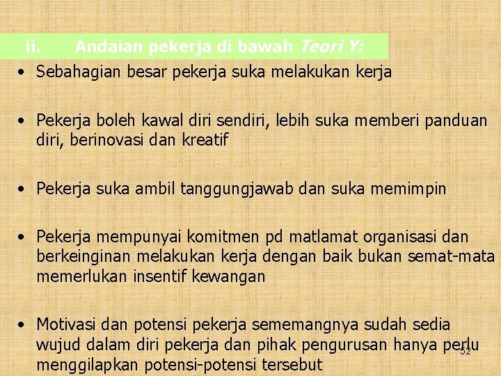 ii. Andaian pekerja di bawah Teori Y: • Sebahagian besar pekerja suka melakukan kerja