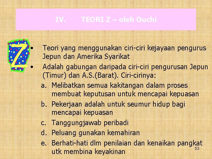 IV. • • TEORI Z – oleh Ouchi Teori yang menggunakan ciri-ciri kejayaan pengurus