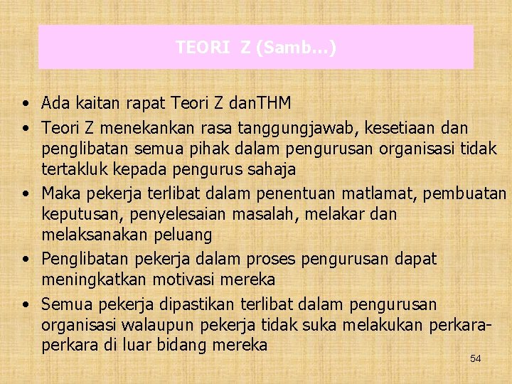 TEORI Z (Samb…) • Ada kaitan rapat Teori Z dan. THM • Teori Z