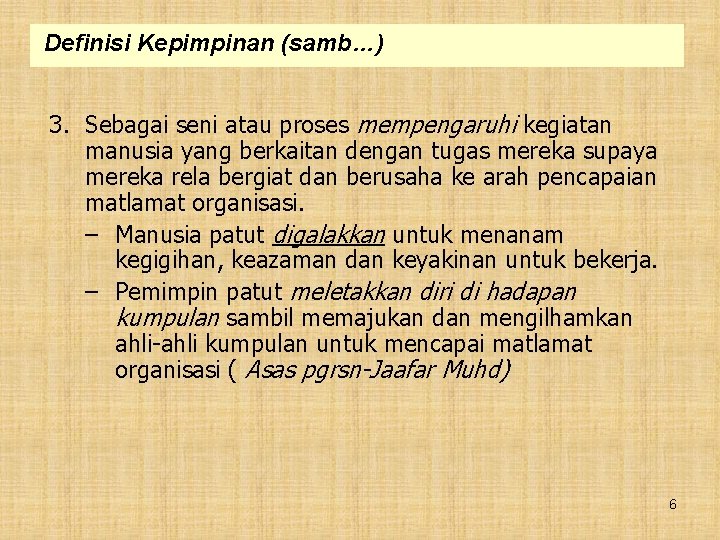 Definisi Kepimpinan (samb…) 3. Sebagai seni atau proses mempengaruhi kegiatan manusia yang berkaitan dengan