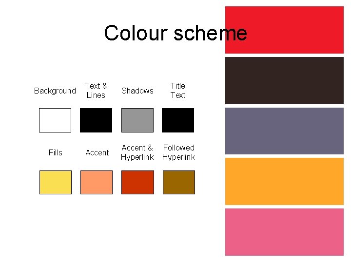 Colour scheme Background Text & Lines Shadows Title Text Fills Accent & Hyperlink Followed