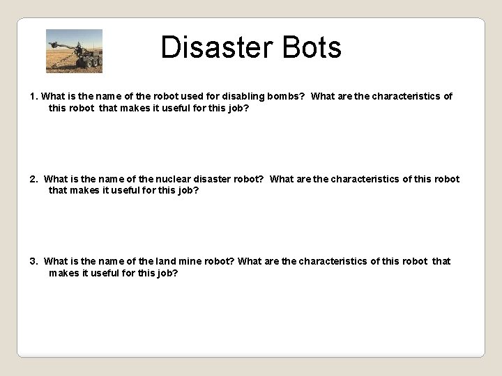 Disaster Bots 1. What is the name of the robot used for disabling bombs?