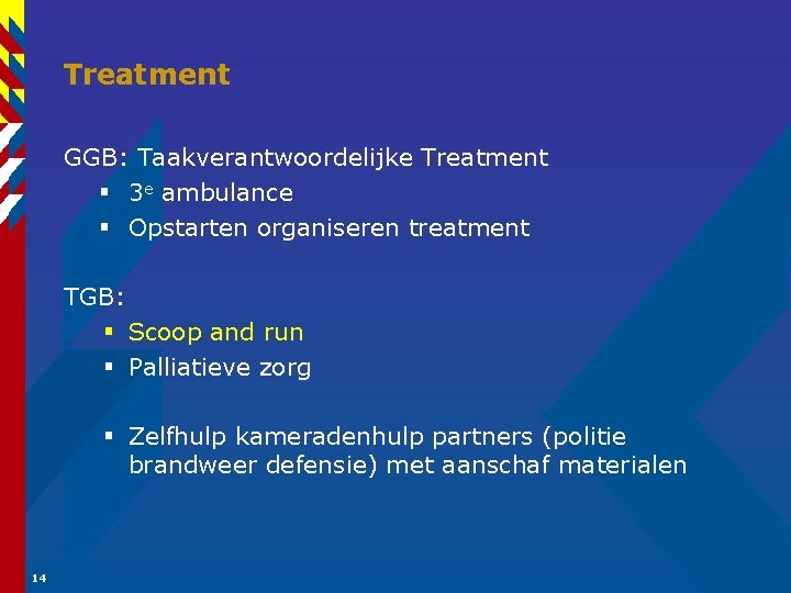 Treatment GGB: Taakverantwoordelijke Treatment § 3 e ambulance § Opstarten organiseren treatment TGB: §