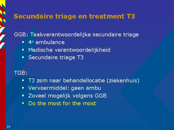 Secundaire triage en treatment T 3 GGB: Taakverantwoordelijke secundaire triage § 4 e ambulance