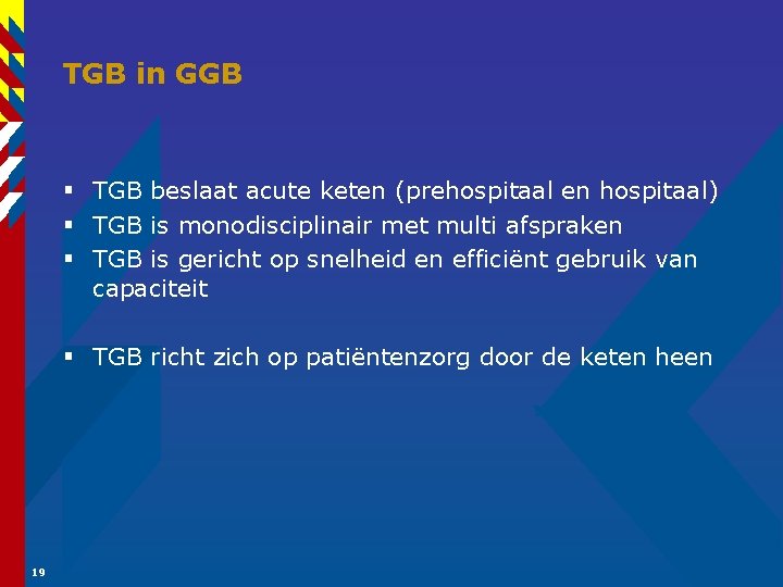 TGB in GGB § TGB beslaat acute keten (prehospitaal en hospitaal) § TGB is