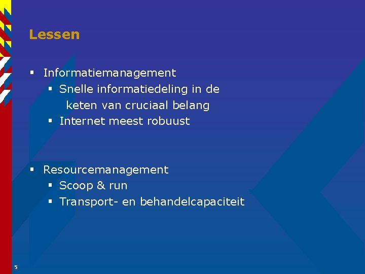 Lessen § Informatiemanagement § Snelle informatiedeling in de keten van cruciaal belang § Internet