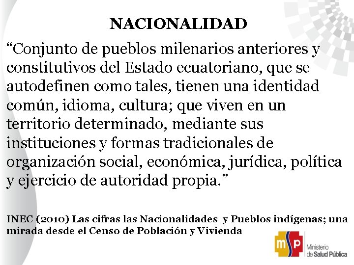 NACIONALIDAD “Conjunto de pueblos milenarios anteriores y constitutivos del Estado ecuatoriano, que se autodefinen