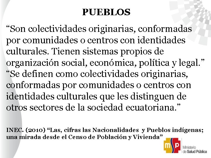 PUEBLOS “Son colectividades originarias, conformadas por comunidades o centros con identidades culturales. Tienen sistemas