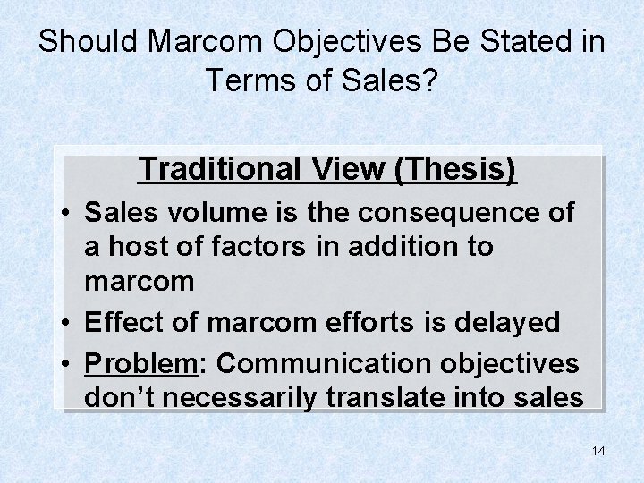 Should Marcom Objectives Be Stated in Terms of Sales? Traditional View (Thesis) • Sales