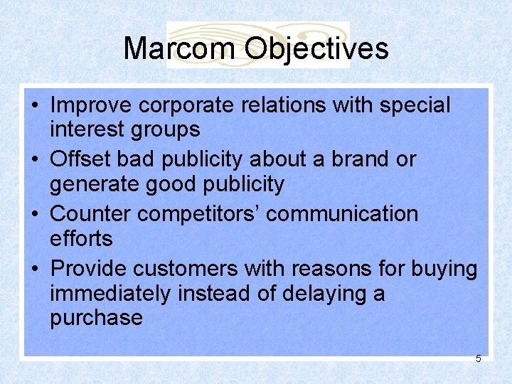Marcom Objectives • Improve corporate relations with special interest groups • Offset bad publicity