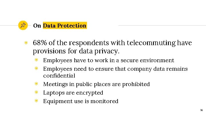 On Data Protection ◉ 68% of the respondents with telecommuting have provisions for data