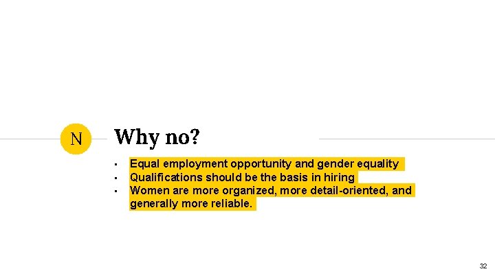 N Why no? • • • Equal employment opportunity and gender equality Qualifications should