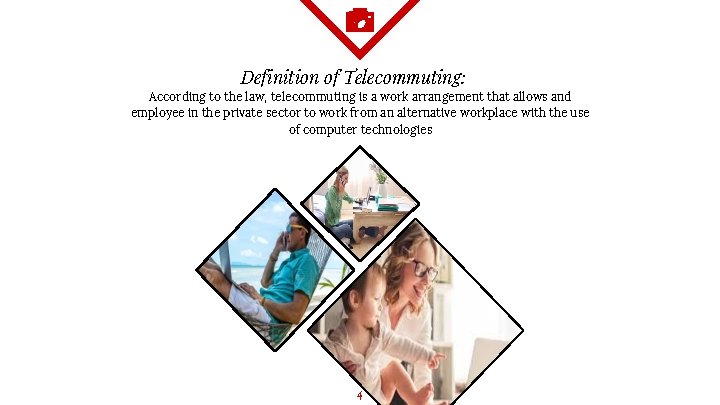 Definition of Telecommuting: According to the law, telecommuting is a work arrangement that allows