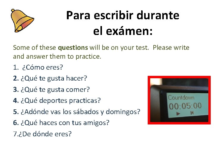 Para escribir durante el exámen: Some of these questions will be on your test.
