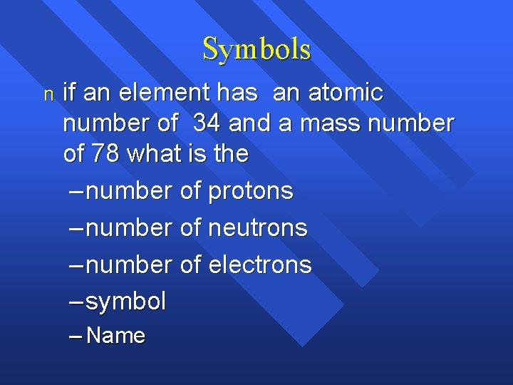 Symbols n if an element has an atomic number of 34 and a mass