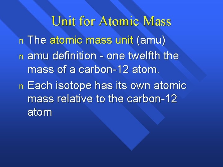 Unit for Atomic Mass The atomic mass unit (amu) n amu definition - one