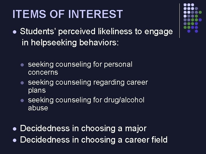 ITEMS OF INTEREST Students’ perceived likeliness to engage in helpseeking behaviors: l l l