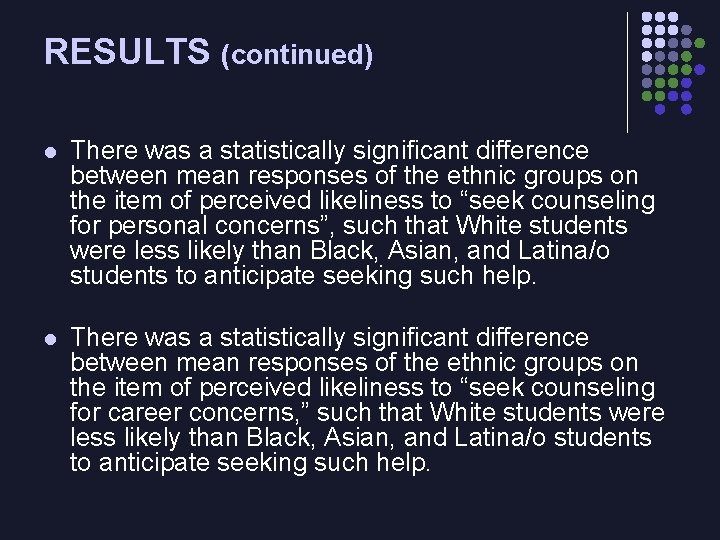 RESULTS (continued) l There was a statistically significant difference between mean responses of the