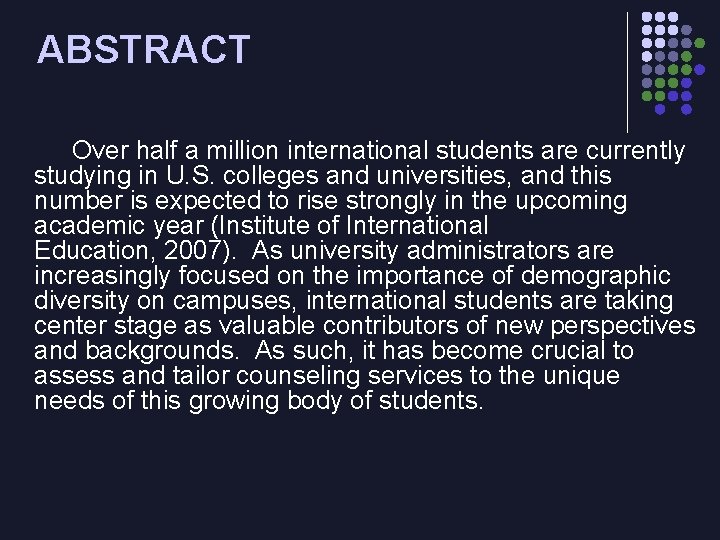 ABSTRACT Over half a million international students are currently studying in U. S. colleges