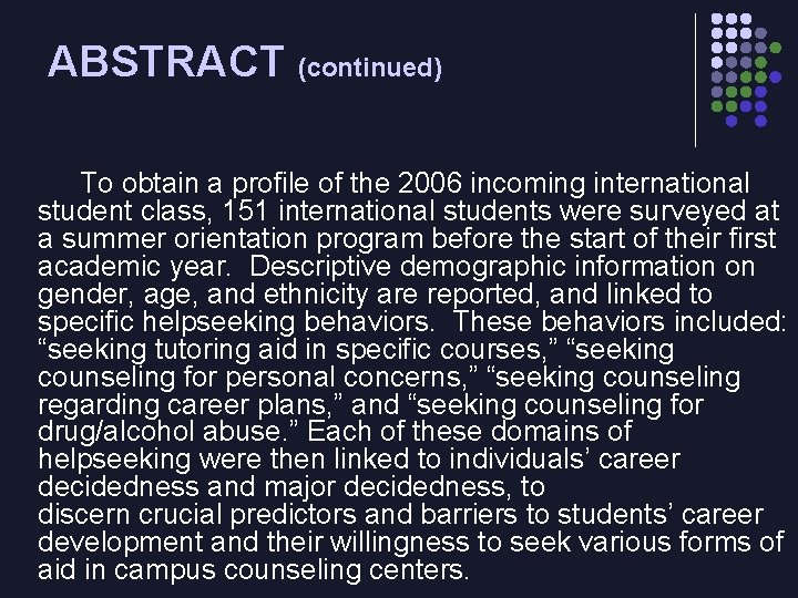 ABSTRACT (continued) To obtain a profile of the 2006 incoming international student class, 151