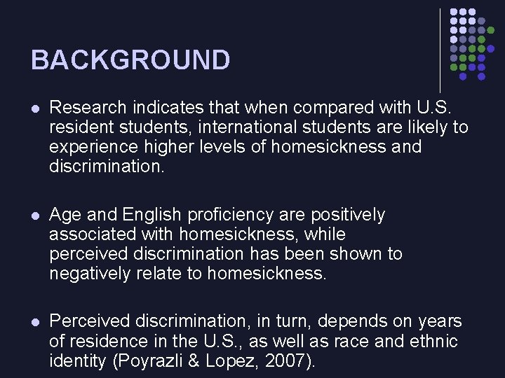 BACKGROUND l Research indicates that when compared with U. S. resident students, international students