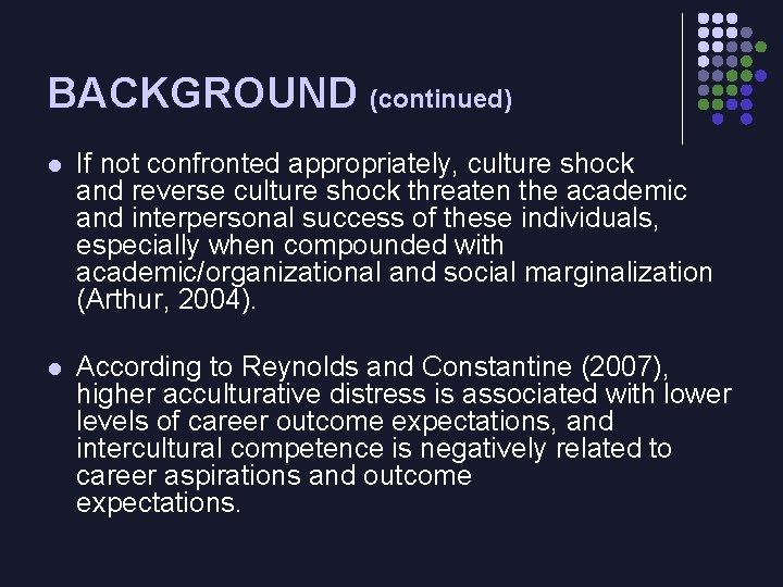 BACKGROUND (continued) l If not confronted appropriately, culture shock and reverse culture shock threaten