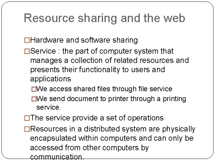 Resource sharing and the web �Hardware and software sharing �Service : the part of