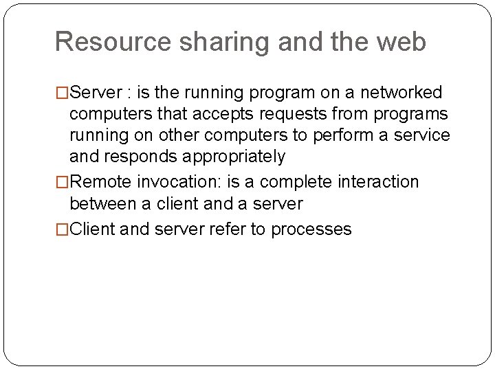 Resource sharing and the web �Server : is the running program on a networked