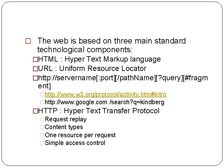 � The web is based on three main standard technological components: �HTML : Hyper