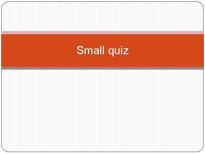 Small quiz 
