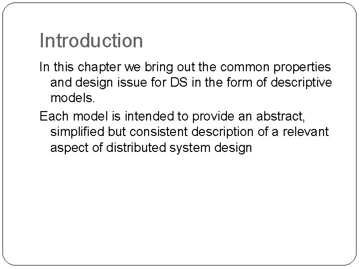 Introduction In this chapter we bring out the common properties and design issue for