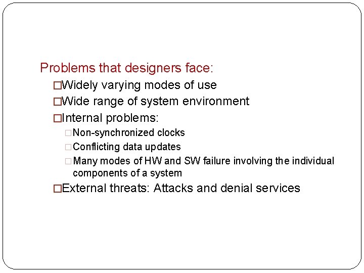 Problems that designers face: �Widely varying modes of use �Wide range of system environment