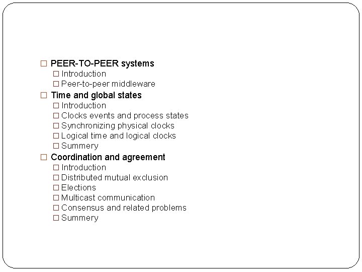 � PEER-TO-PEER systems � Introduction � Peer-to-peer middleware � Time and global states �