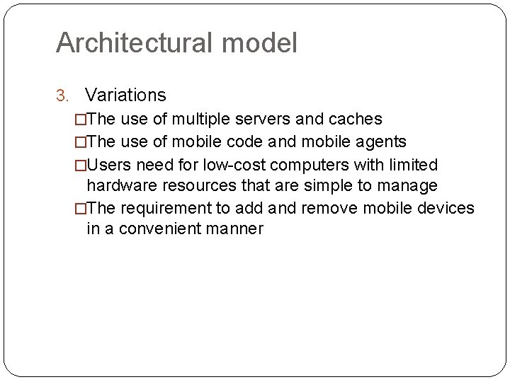 Architectural model 3. Variations �The use of multiple servers and caches �The use of