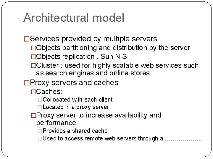 Architectural model �Services provided by multiple servers �Objects partitioning and distribution by the server