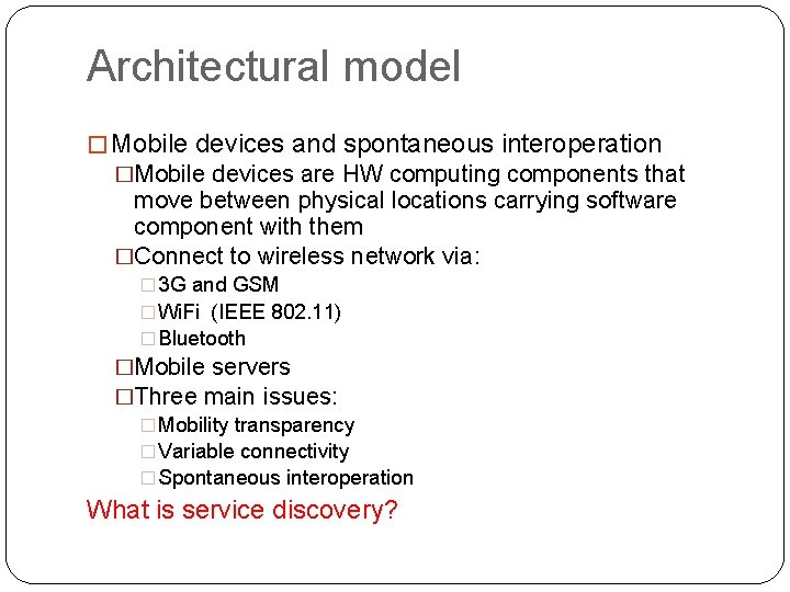 Architectural model � Mobile devices and spontaneous interoperation �Mobile devices are HW computing components