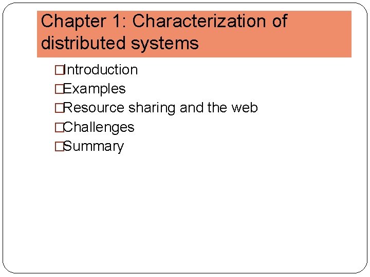 Chapter 1: Characterization of distributed systems �Introduction �Examples �Resource sharing and the web �Challenges