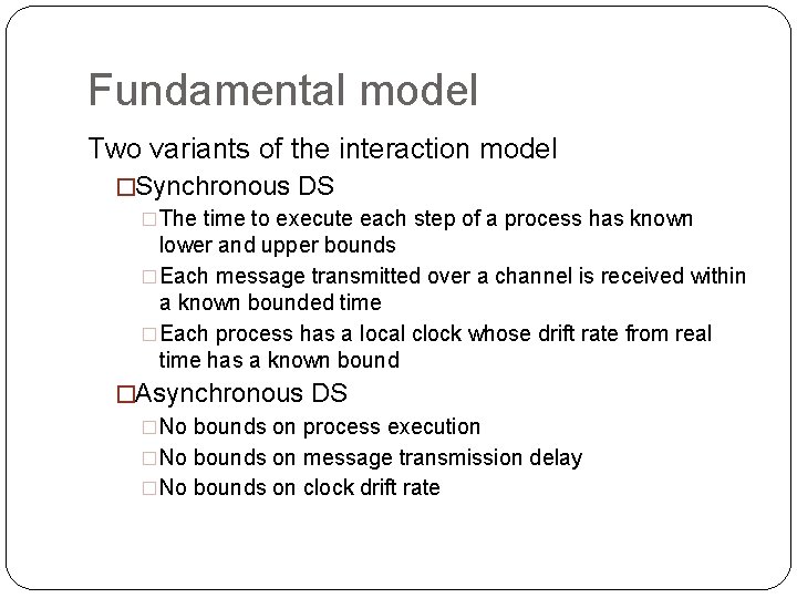 Fundamental model Two variants of the interaction model �Synchronous DS �The time to execute