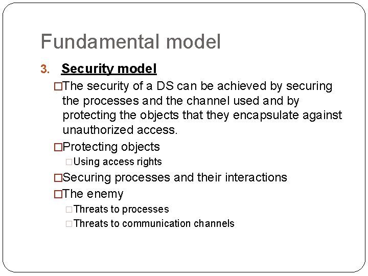 Fundamental model 3. Security model �The security of a DS can be achieved by