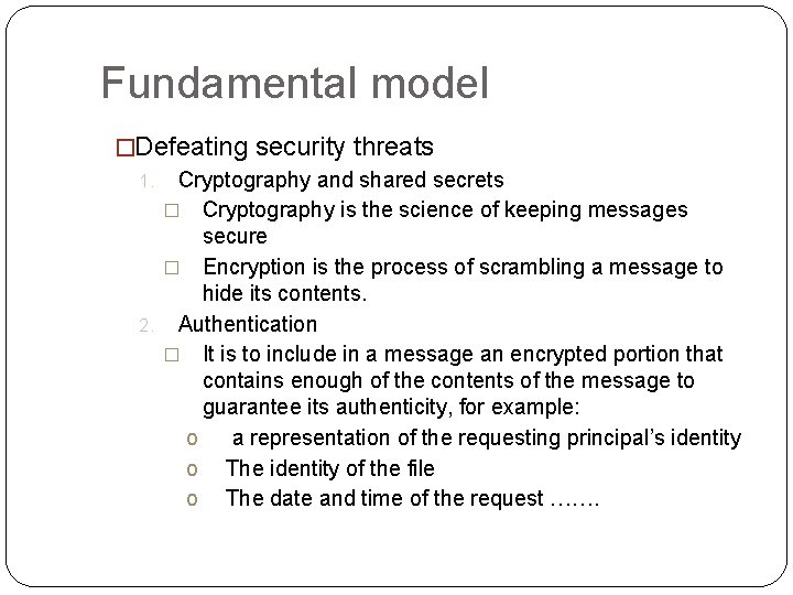 Fundamental model �Defeating security threats 1. Cryptography and shared secrets � Cryptography is the