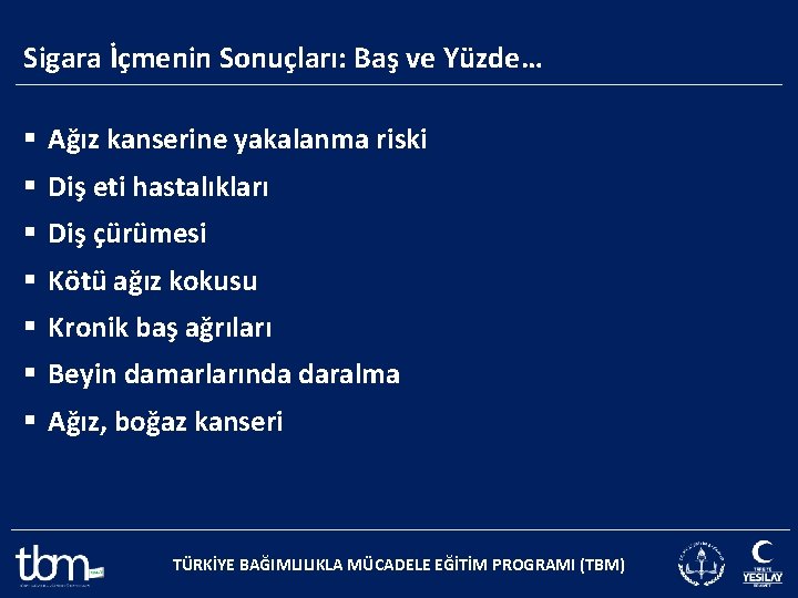 Sigara İçmenin Sonuçları: Baş ve Yüzde… § Ağız kanserine yakalanma riski § Diş eti
