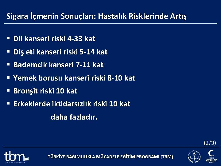 Sigara İçmenin Sonuçları: Hastalık Risklerinde Artış § Dil kanseri riski 4 -33 kat §