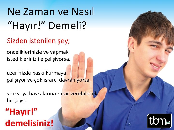 Ne Zaman ve Nasıl “Hayır!” Demeli? Sizden istenilen şey; önceliklerinizle ve yapmak istedikleriniz ile